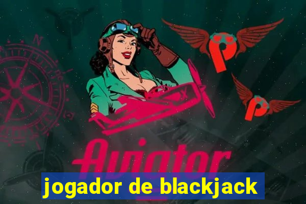 jogador de blackjack