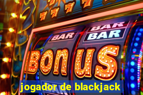 jogador de blackjack