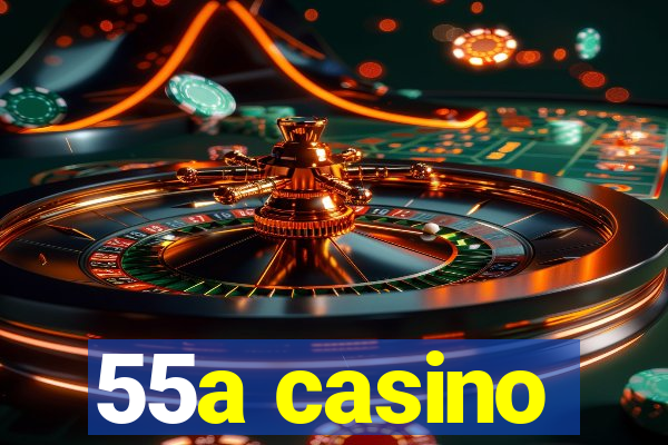 55a casino