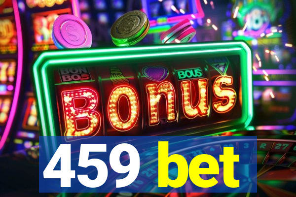 459 bet