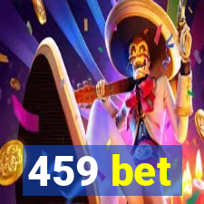 459 bet