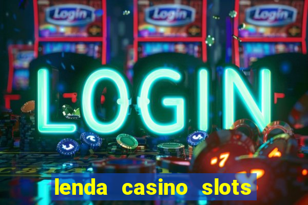 lenda casino slots paga mesmo