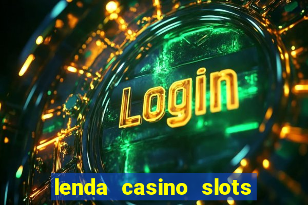 lenda casino slots paga mesmo