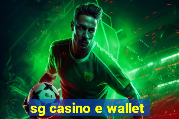 sg casino e wallet