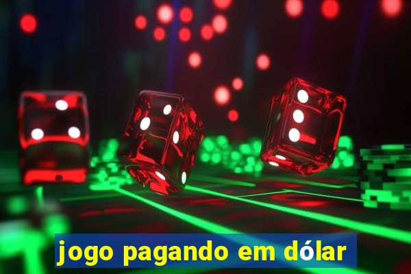 jogo pagando em dólar