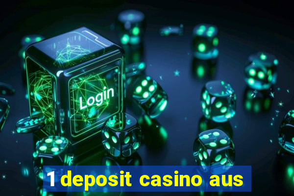 1 deposit casino aus