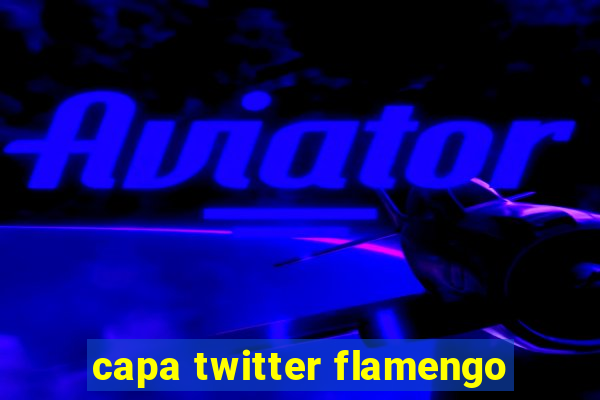 capa twitter flamengo