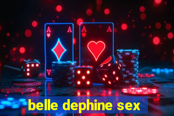 belle dephine sex