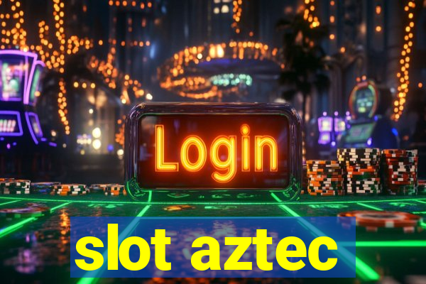 slot aztec