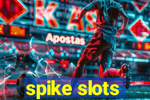 spike slots