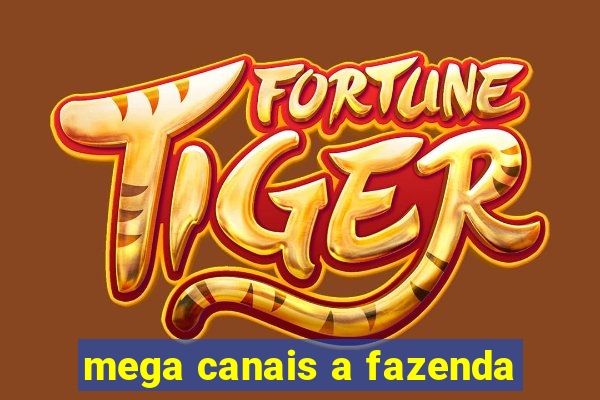 mega canais a fazenda