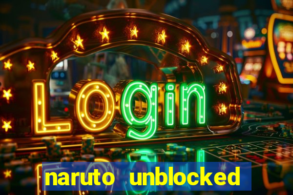 naruto unblocked games 76