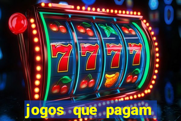 jogos que pagam muito dinheiro de verdade