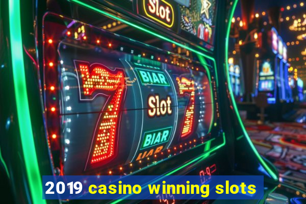 2019 casino winning slots