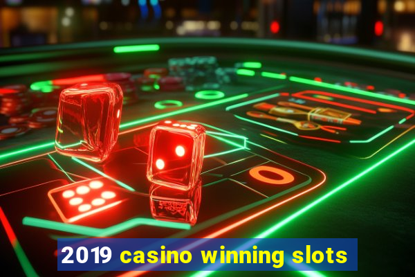 2019 casino winning slots