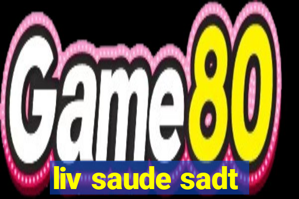 liv saude sadt