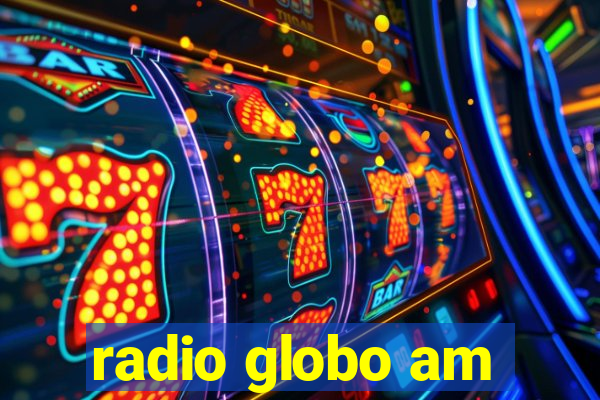 radio globo am