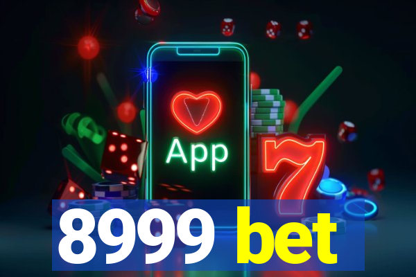 8999 bet