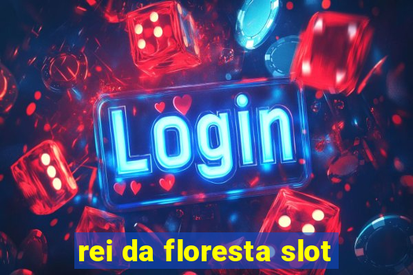 rei da floresta slot