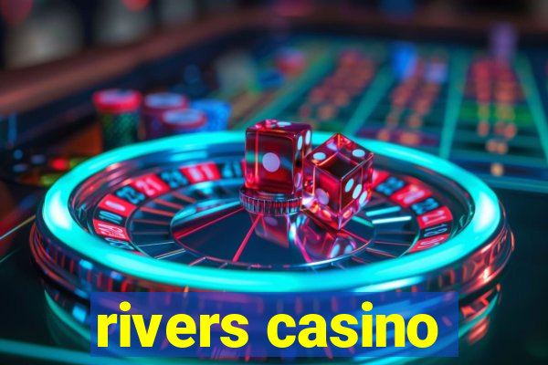 rivers casino