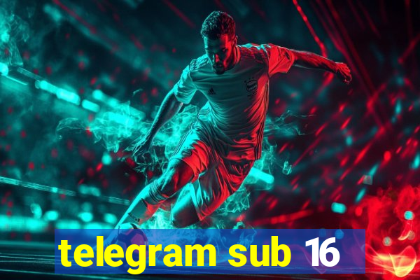 telegram sub 16