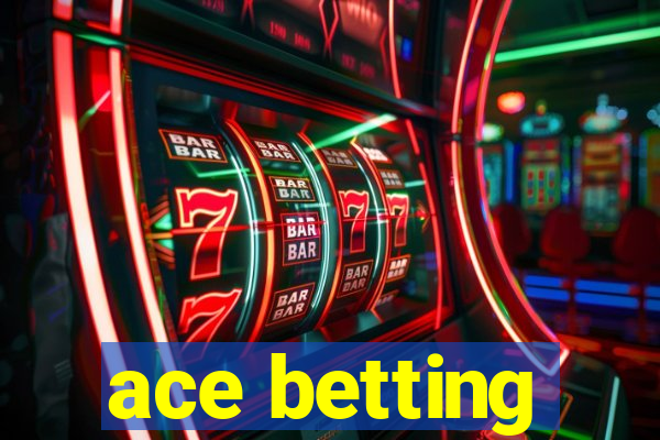 ace betting