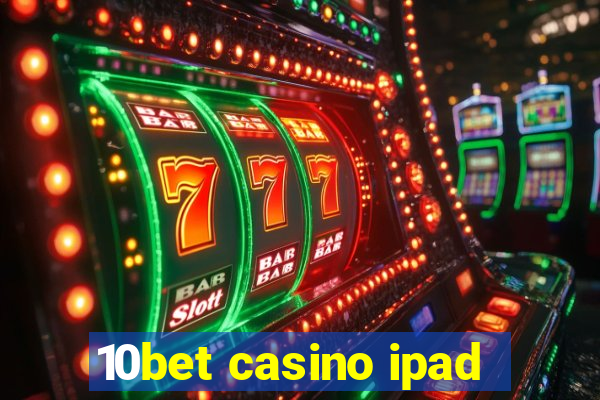 10bet casino ipad