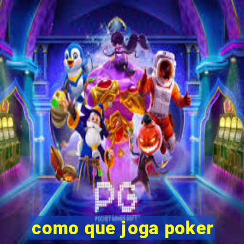 como que joga poker