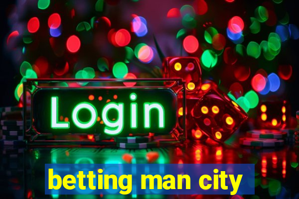 betting man city