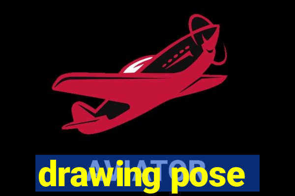 drawing pose