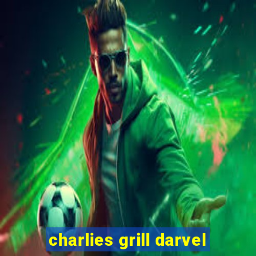 charlies grill darvel