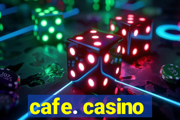 cafe. casino