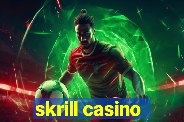 skrill casino