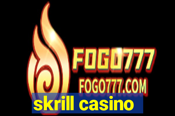 skrill casino