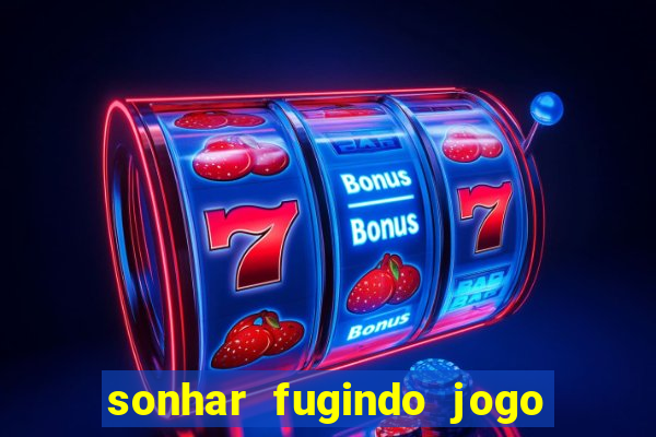 sonhar fugindo jogo do bicho