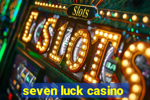 seven luck casino