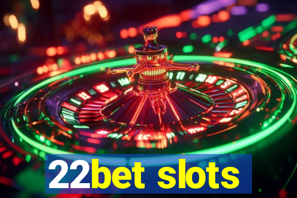 22bet slots