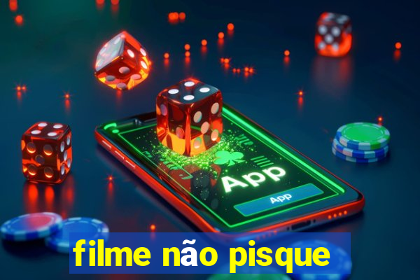 filme não pisque