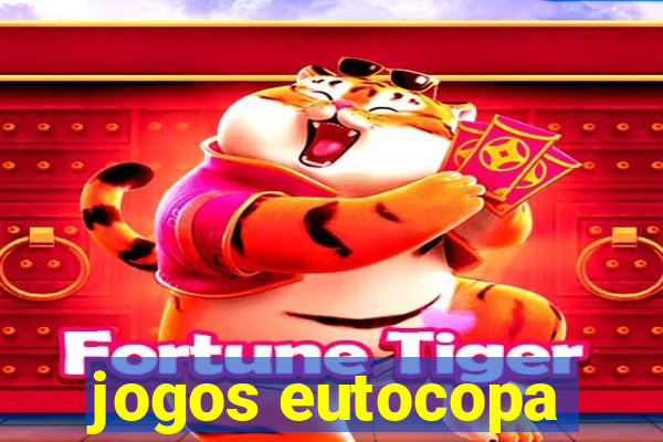 jogos eutocopa