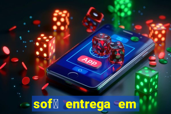 sof谩 entrega em 24 horas