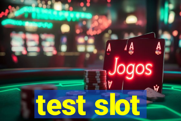 test slot