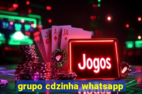 grupo cdzinha whatsapp