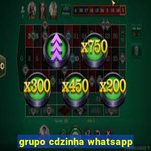 grupo cdzinha whatsapp