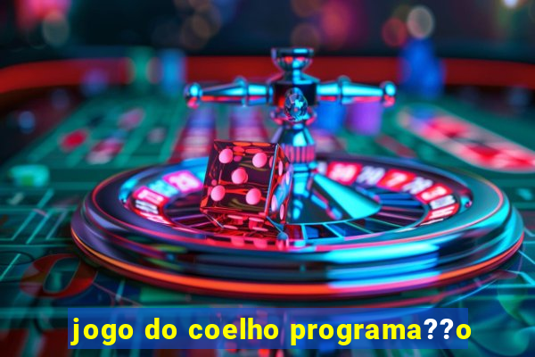 jogo do coelho programa??o