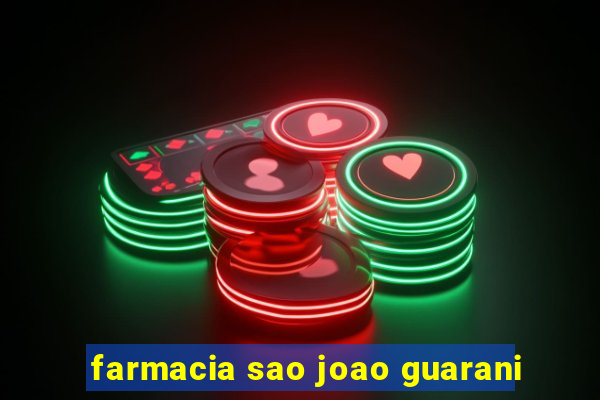 farmacia sao joao guarani