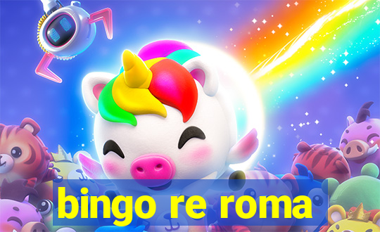 bingo re roma