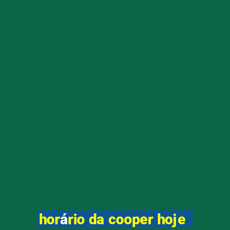 horário da cooper hoje