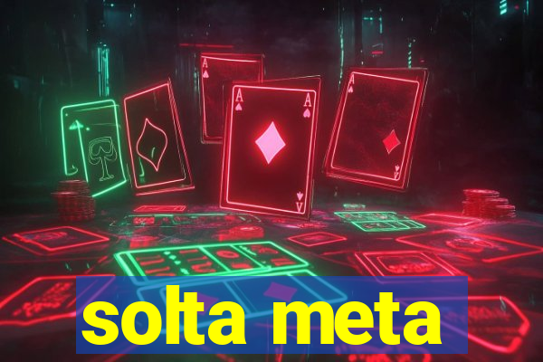 solta meta