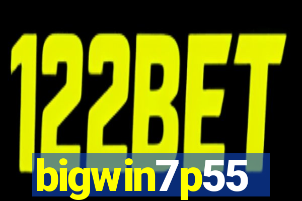 bigwin7p55