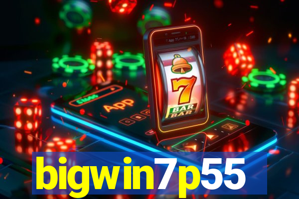 bigwin7p55